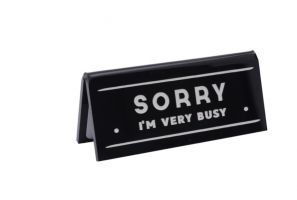 Sorry I m very busy - Desk Sign